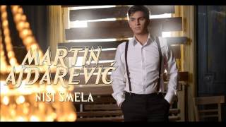 Martin Ajdarevic - Nisi smela