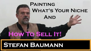 Painting Stefan Baumann on "What's Your Niche And How To Sell It! "