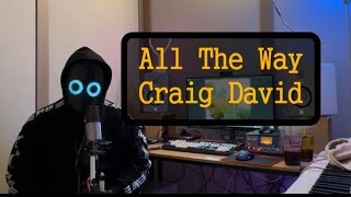 Craig David-All The Way[fakeboi Cover]