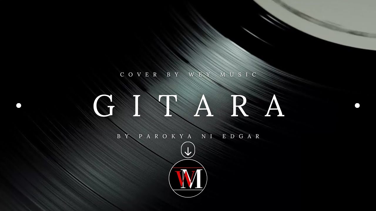 GITARA | PAROKYA NI EDGAR COVER by Wey Music - YouTube