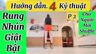 ❤️ Hướng dẫn ❤️4 kỷ thuật ( RUNG-NHÚN -GIẬT-BẬT )cho người mới bắt đầu tập bộ môn shuffle dance ❤️👉