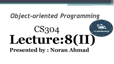 Lecture 8 (Part II) || CS304 (OOP) || Short lecture