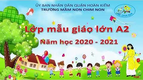 Những khoảnh khắc đáng nhớ của các bạn lớp A2 - Trường Mầm non Chim Non
