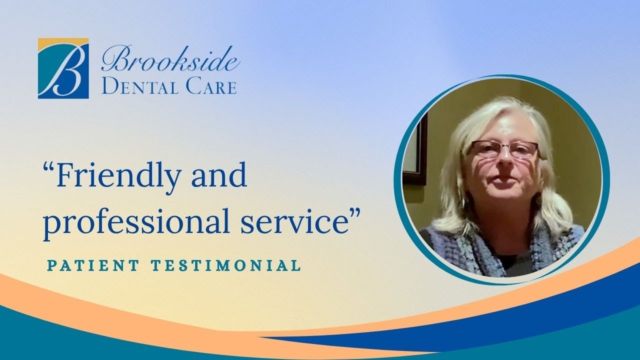 Brookside Dental Care Patient Testimonial Friendly and Professional