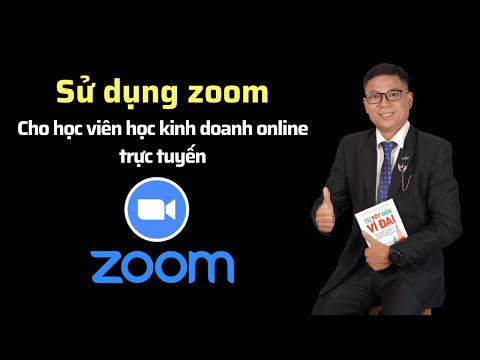 Cách sử dụng phần mềm zoom để dạy và học kinh doanh online