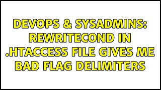 DevOps & SysAdmins: RewriteCond in .htaccess file gives me bad flag delimiters (2 Solutions!!)