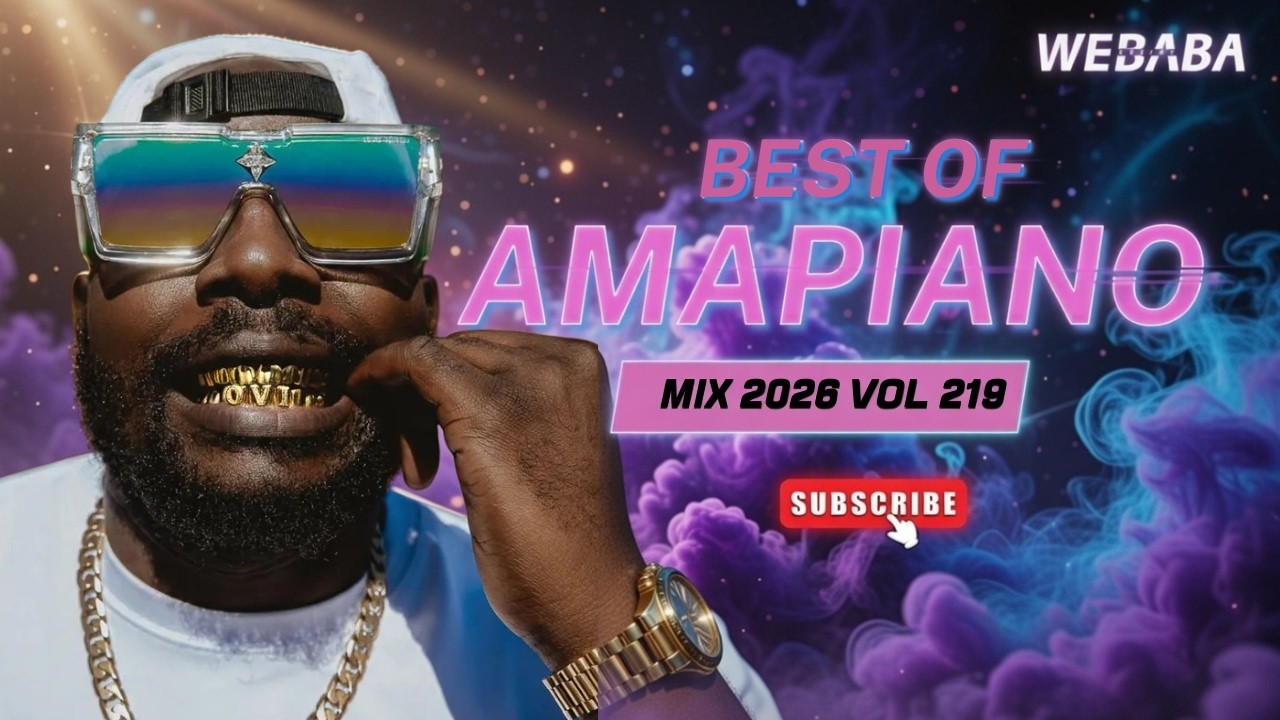 BEST OF AMAPIANO MIX 2026 Vol 219 | Dj Webaba