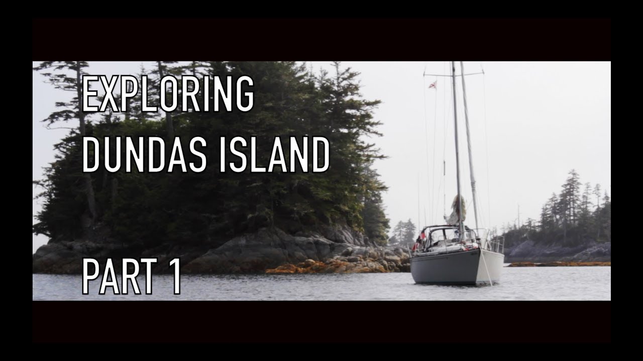 Life is Like Sailing – Exploring Dundas Island – Part 1