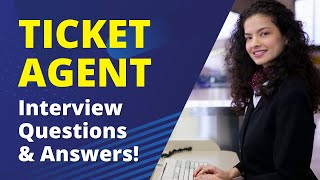 Ticket Agent Interview Questions and Answers