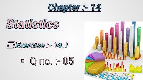 Q no. :- 05 , Ex :- 14.1 - Statistics - Chapter-14 Maths class 10th - NCERT