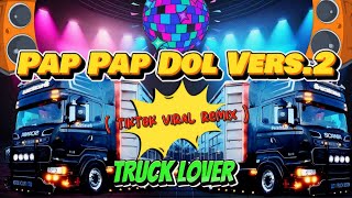 Pap Pap Dol - Truck Lover - ( TikTok Viral Remix )( Hundsup X Wouble ) DjPauloRemix