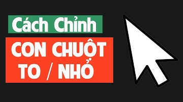 Hướng dẫn chỉnh CON CHUỘT TO NHỎ trên máy tính