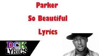 Parker - So Beautiful - Lyrics