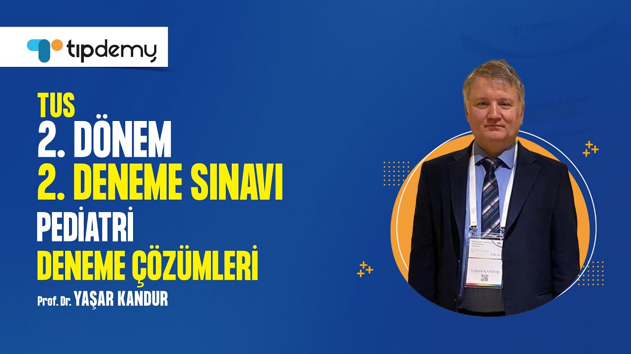 #TUS 2. Dönem 2. Deneme Çözümleri | Pediatri Soru Çözümleri – Prof. Dr. Yaşar KANDUR #TIPDEMY