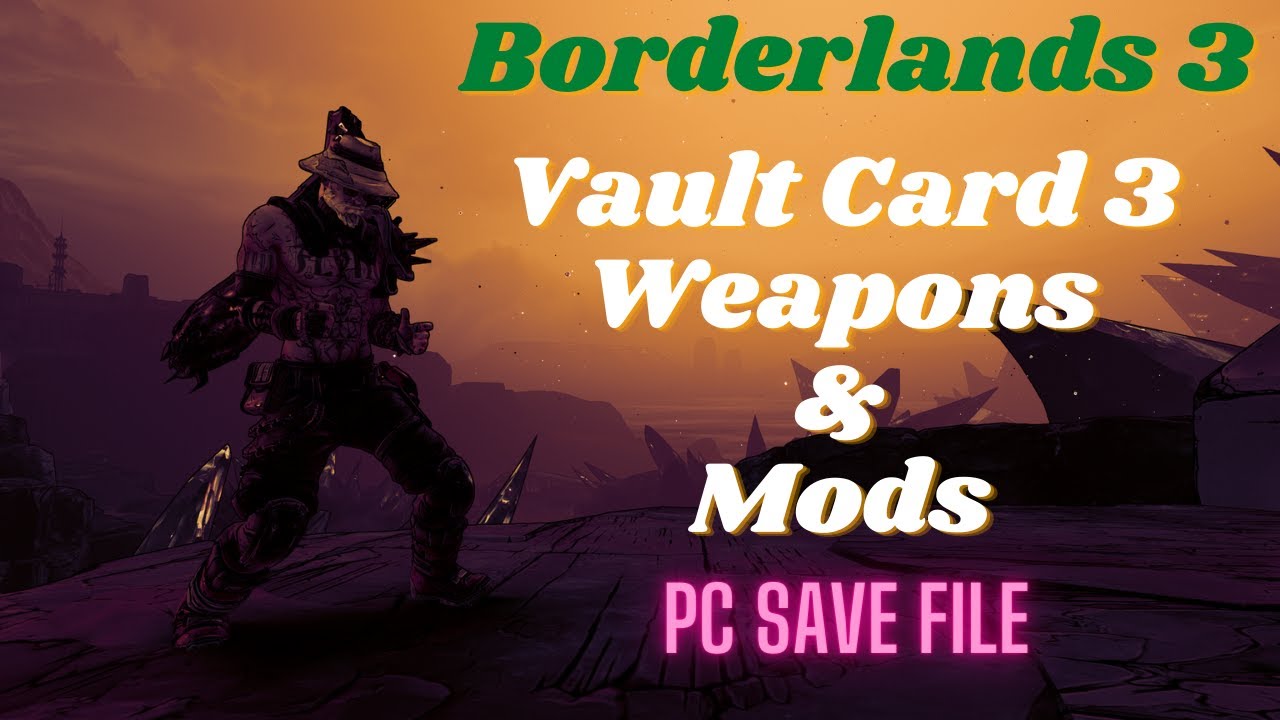 Borderlands 3 Vault Card 3 Weapons (PC Save File) YouTube