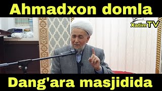 Ustoz Ahmadxon domla Dang'ara masjididagi suxbatlari