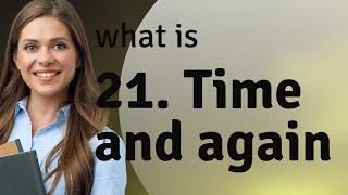 Unveiling the Mystery: The Power of "Time and Again"