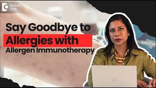 Can Allergen Immunotherapy cure allergies permanently?  with ENT Surgeon Dr Anita Krishna