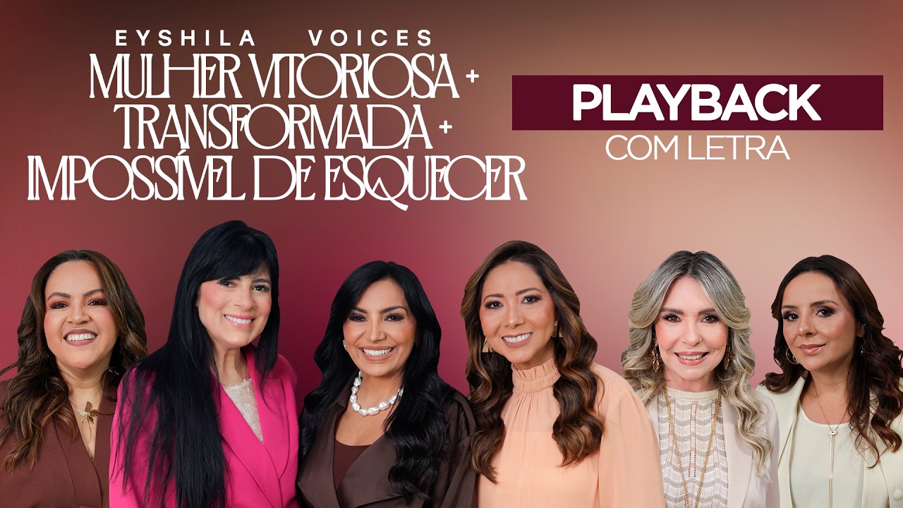 Eyshila e Voices - Mulher Vitoriosa +Transformada +Impossível de Esquecer (Play Back Oficial)