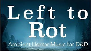 Dungeon and Dragons Horror Music | Left to Rot | Ambient Suspense Theme