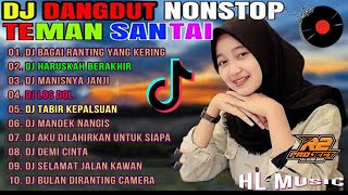 DJ REMIX DANGDUT HITS 💃|| DJ BAGAI RANTING YANG KERING || DJ HARUSKAH BERAKHIR TIKTOK VIRAL❤️