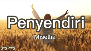 Penyendiri - Misellia (lyric) [penyendiri yang lupa diri]