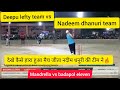 Deepu lefty vs nadeem dhanuri  mandrella vs badapol  bhadra night tournament  raj cricket fever