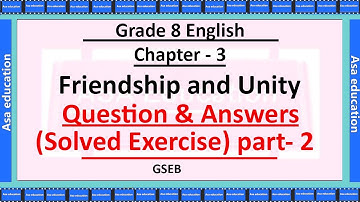 Ch 3 Friendship and Unity (English- Grade 8, GSEB) Solved Exercise | Explained in easy Hindi