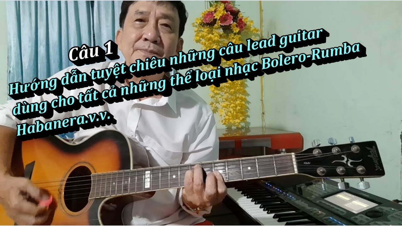 Câu 1-hướng dẫn tuyệt chiêu những câu lead guitar dùng cho tất cả thể loại nhạc Bolero-rumba.v.v.