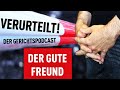 Der gute Freund | Verurteilt! - Der Gerichtspodcast