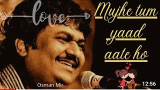 Mujhe tum yad aate ho|||song  Osman mir🔥famus gajal 🔥🔥🔥🔥🔥🔥