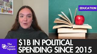 Teacher Unions Spent Over 1B on Political Causes Since 2015