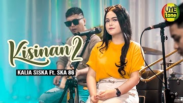 KISINAN 2 - KALIA SISKA feat SKA 86 | REGGAE DUT (UYE TONE MUSIC VIDEO)