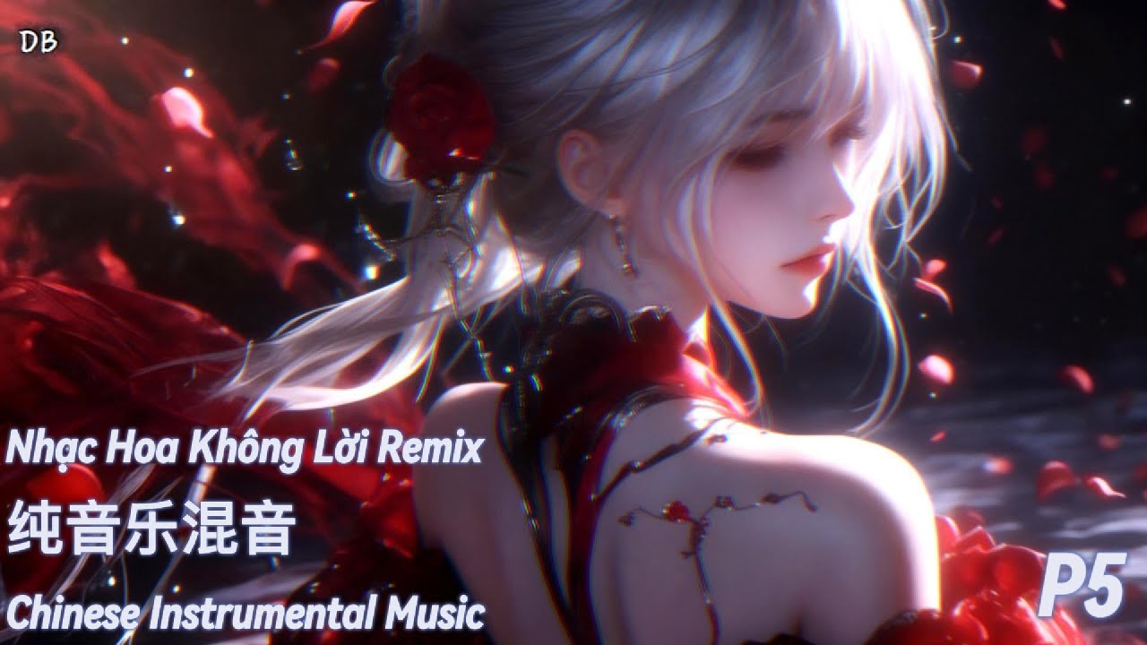 Nhạc Hoa Không Lời Remix | Chinese Instrumental Remix | 中国纯音乐混音 (P5)