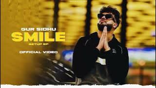Gur Sidhu - Smile (Official VIdeo) Setup EP | Gur Sidhu New Song | Punjabi Song