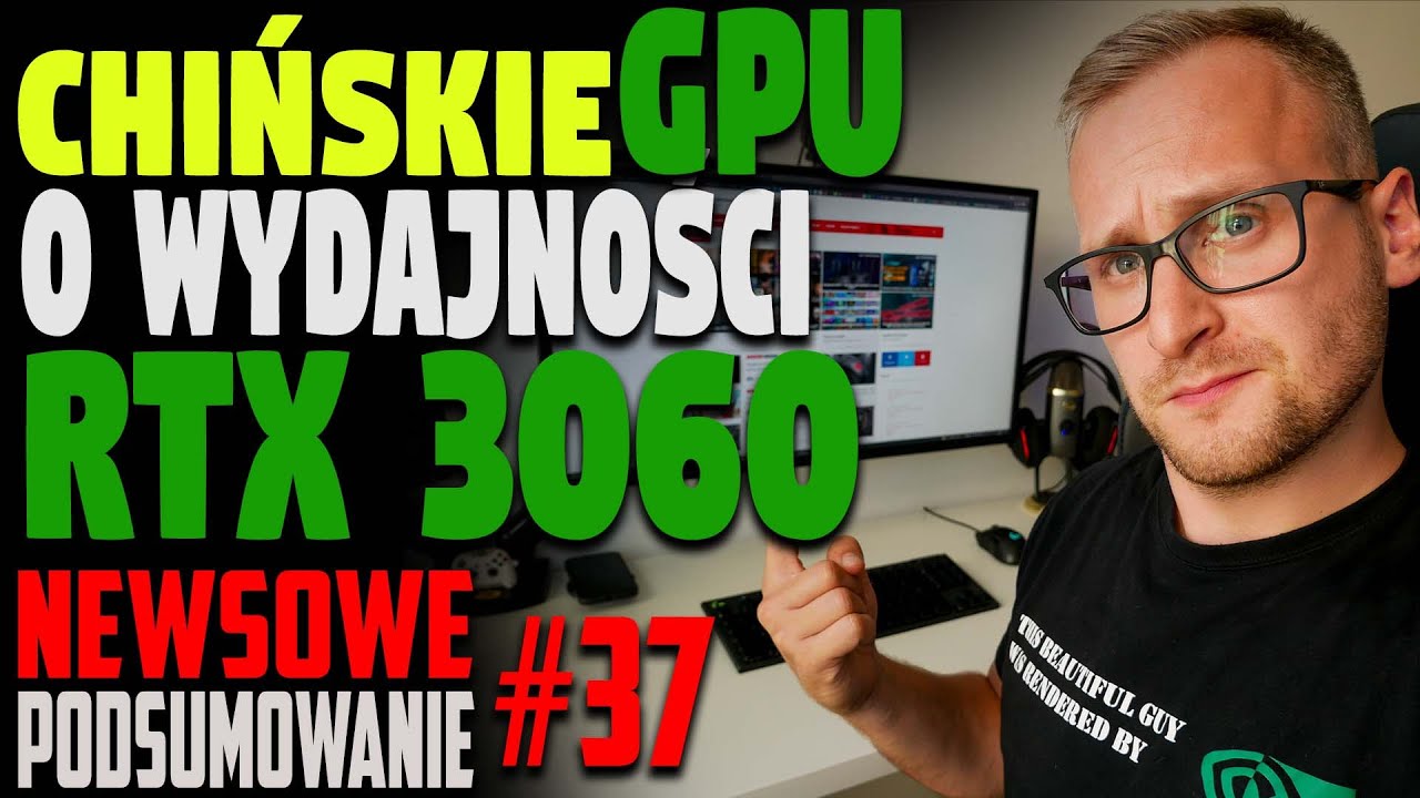 Chińska karta graficzna o wydajności RTX 3060 - Podsumowanie tygodnia #37