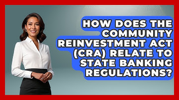How Does The Community Reinvestment Act (CRA) Relate To State Banking Regulations?
