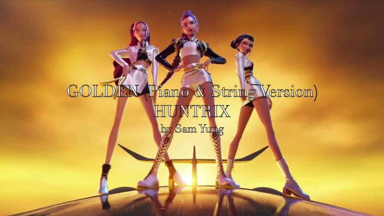 GOLDEN (Piano & String Version.- HUNTRIX - by Sam Yung