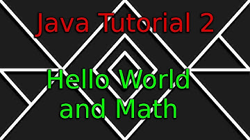 Java Tutorial 2 - Hello World and Math[OLD]