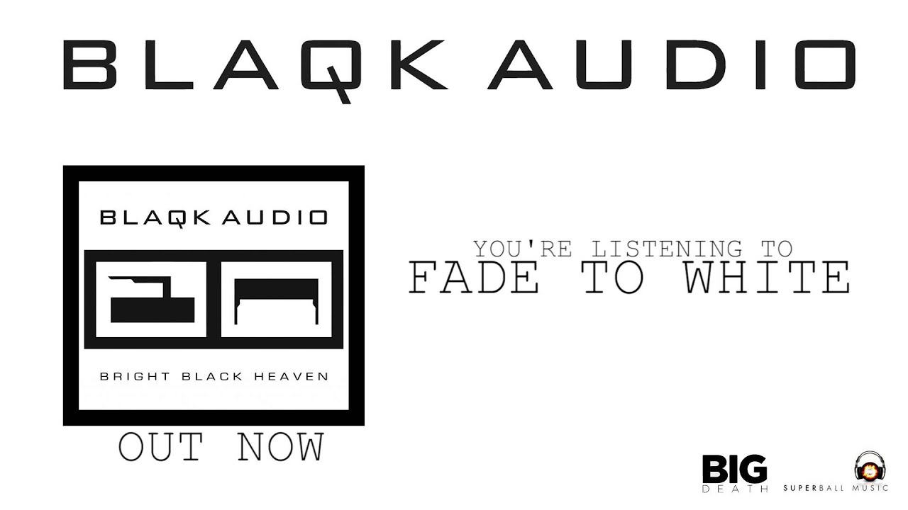 BLAQK AUDIO - Fade To White (Album Track)
