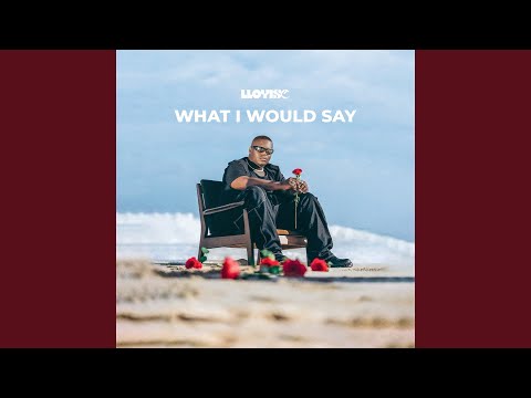 What I Would Say - Lloyiso