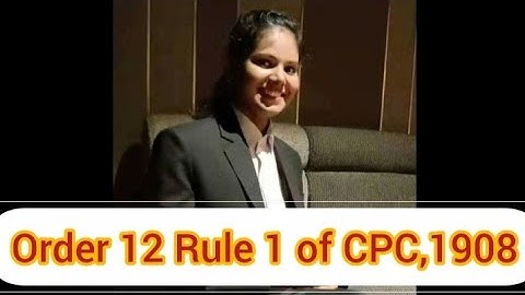 Order 12, Rule 1 of CPC,1908#Notice of admission of case