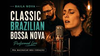 Baila Nova  Pra Machucar Meu Corao  Classic Brazilian Bossa Nova 