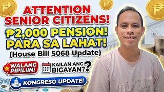 ✅️SENIOR CITIZENS! 2,000 PESOS MONTHLY PENSION PARA SA LAHAT! KAILAN IBIGAY? UPDATE MULA SA KONGRESO