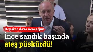 Muharrem İnce Sandık Başında Ateş Püskürdü! Hepsine Dava Açacağım