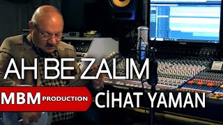 Cihat Yaman - Ah Be Zalim Resimi