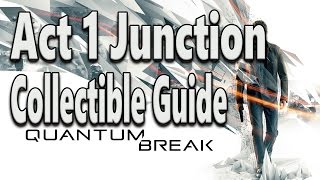 Quantum Break Collectibles Guide Act 1 Junction