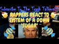 Rappers React To System Of A Down "Sugar"!!!