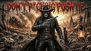 DON’T F*CKING PUSH ME 💀 | Dark Country Outlaw Blues | Explicit Lyrics