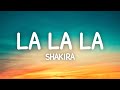 La La La - Shakira (Lyrics) World Cup 2014